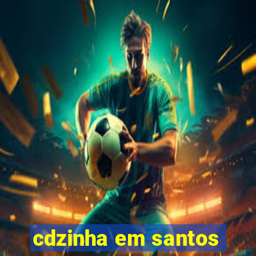 cdzinha em santos